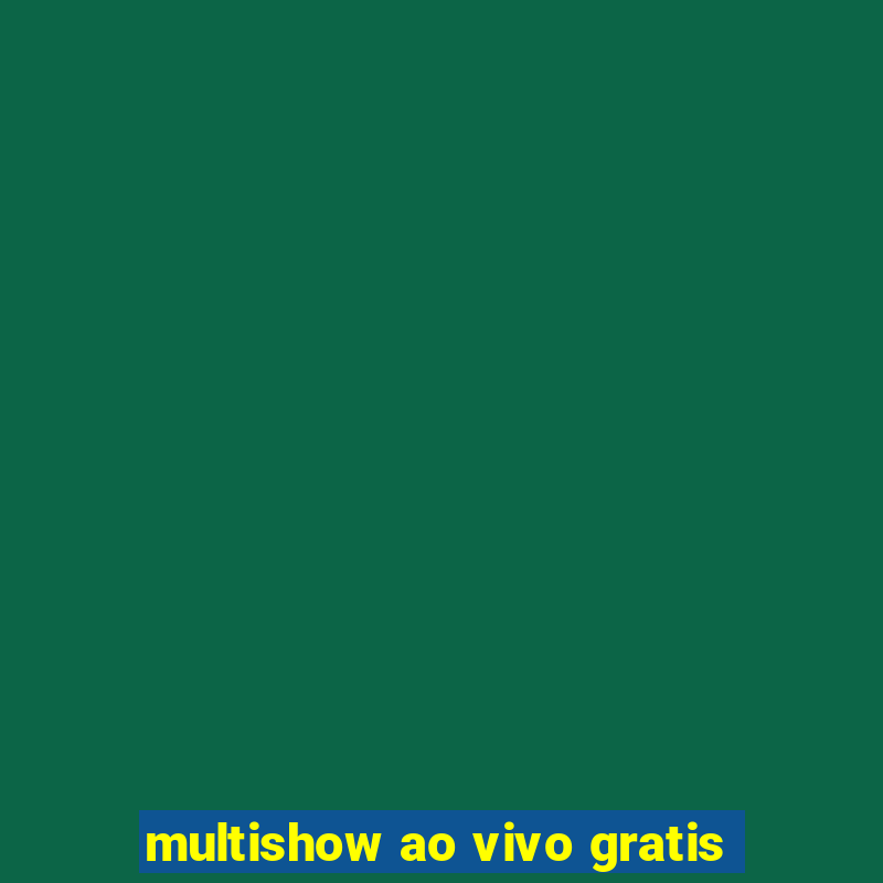 multishow ao vivo gratis